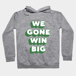 We Gone Win Big in green and blue Hoodie